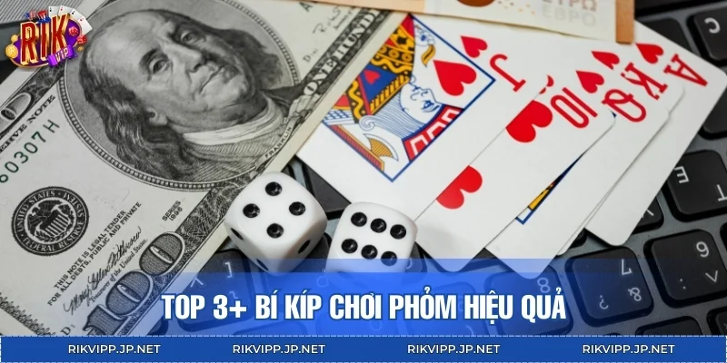 Top 3+ bí kíp chơi Phỏm hiệu quả