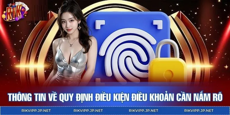 Thông tin về quy định điều kiện điều khoản cần nắm rõ
