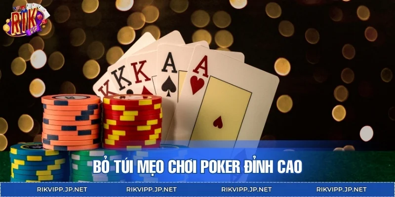 Bỏ túi mẹo chơi Poker đỉnh cao