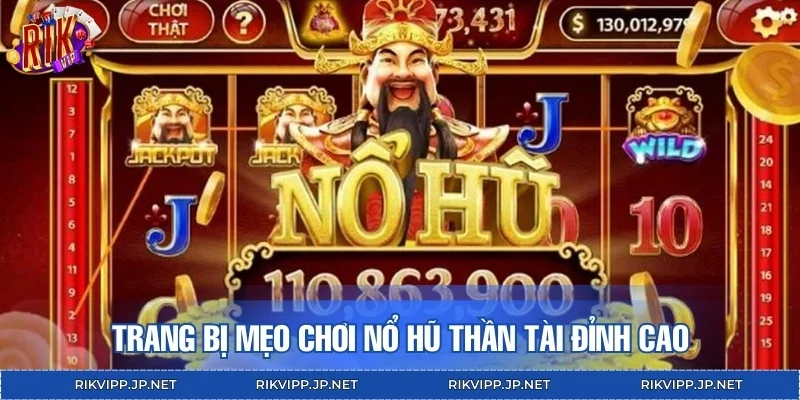 Trang bị mẹo chơi nổ hũ thần tài đỉnh cao
