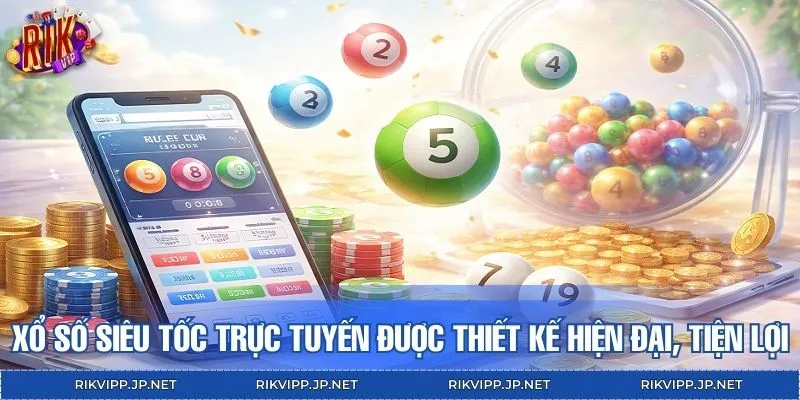 Xổ số siêu tốc trực tuyến được thiết kế hiện đại, tiện lợi
