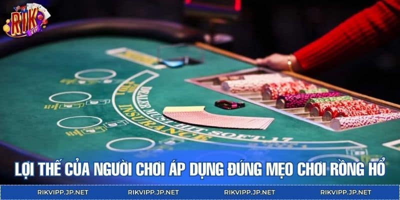 Lợi thế của người chơi áp dụng đúng mẹo chơi Rồng Hổ