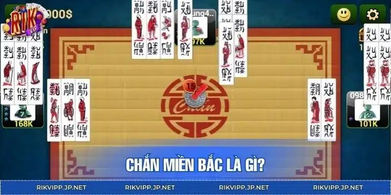 Chắn miền Bắc là tựa game dân gian quen thuộc